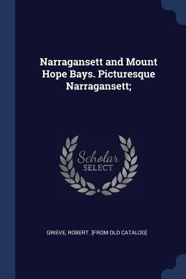 Narragansett and Mount Hope Bays. Picturesque Narragansett; by Grieve, Robert [From Old Catalog]