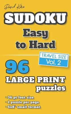 David Karn Sudoku - Easy to Hard Vol 2: 96 Puzzles, Travel Size, Large Print, 36 pt font size, 1 puzzle per page by Karn, David