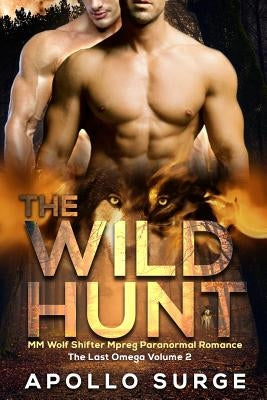The Wild Hunt: M/M Wolf Shifter Mpreg Paranormal Romance by Surge, Apollo