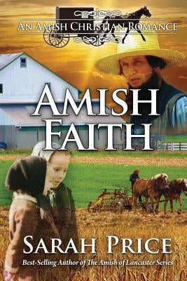 Amish Faith: An Amish Christian Romance by Price, Sarah