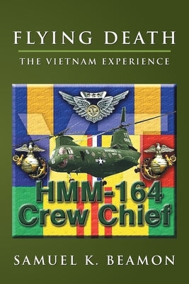 Flying Death: The Vietnam Experience by Beamon, Samuel K.