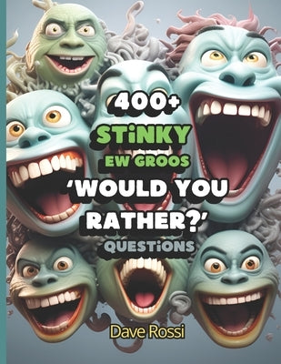 Would You Rather? 400+ Stinky Ew Funny Questions: Clean And Family-Friendly Questions (Albeit Gross) To Keep Out Of Boredom by Preta, Caring