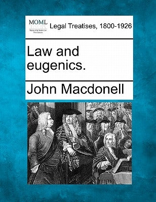 Law and Eugenics. by Macdonell, John