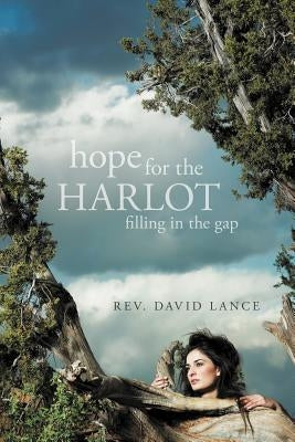 Hope for the Harlot: Filling in the Gap by Lance, David