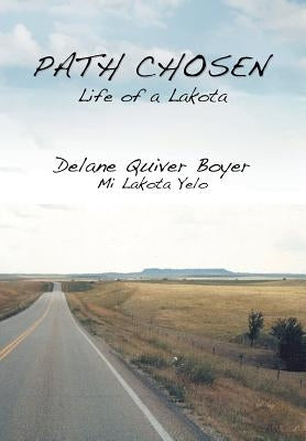 Path Chosen: Mi Lakota Yelo by Boyer, Delane Quiver