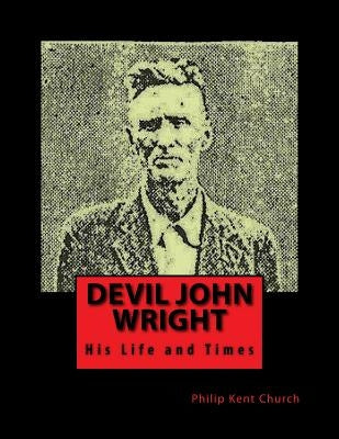 Devil John Wright: A Biography by Booth, Kimberely S.