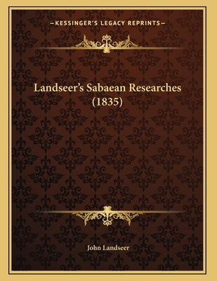 Landseer's Sabaean Researches (1835) by Landseer, John