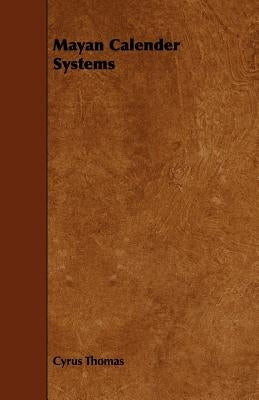 Mayan Calendar Systems by Thomas, Cyrus