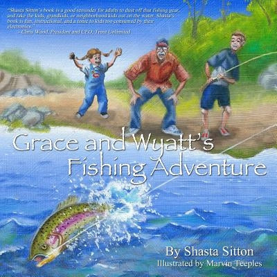 Grace and Wyatt's Fishing Adventure by Sitton, Shasta