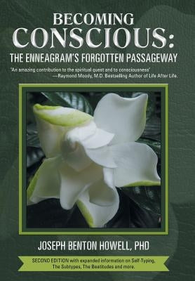 Becoming Conscious: The Enneagram's Forgotten Passageway by Howell Ph. D., Joseph Benton