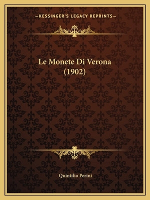 Le Monete Di Verona (1902) by Perini, Quintilio