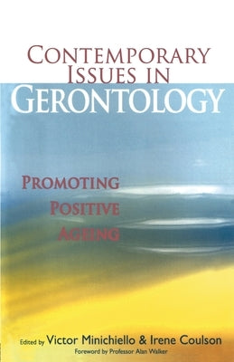 Contemporary Issues in Gerontology: Promoting Positive Ageing by Minichiello, Victor