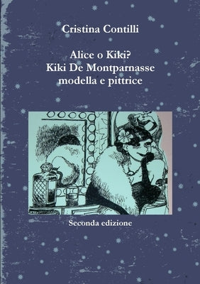 Alice o Kiki? Kiki De Montparnasse modella e pittrice by Contilli, Cristina