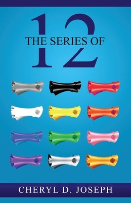 The Series of 12 by Joseph, Cheryl D.