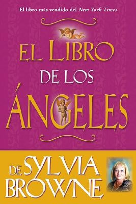 Libro de los Angeles de Sylvia Browne by Browne, Sylvia