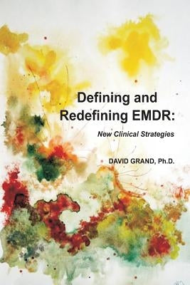 Defining and Redefining EMDR by Grand Phd, David