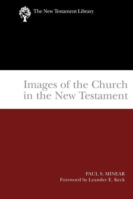 Images of the Church in the New Testament: The New Testament Library by Minear, Paul Sevier