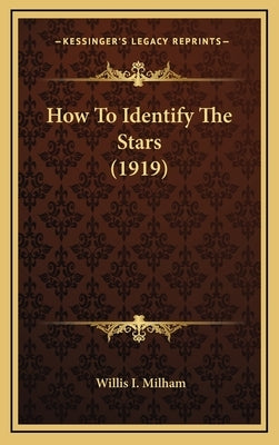 How To Identify The Stars (1919) by Milham, Willis I.