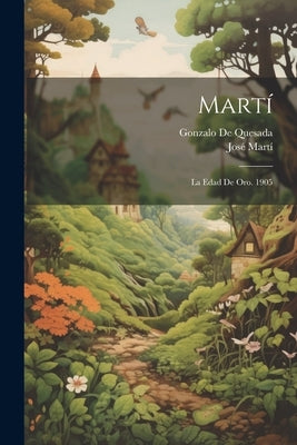 Martí: La Edad De Oro. 1905 by MartÃ­, JosÃ©