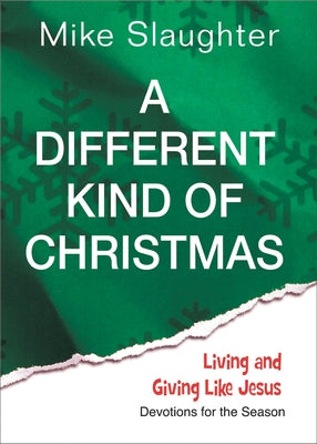 A Different Kind of Christmas: Devotions for the Season by Slaughter, Mike