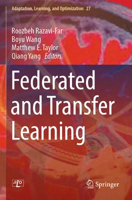 Federated and Transfer Learning by Razavi-Far, Roozbeh