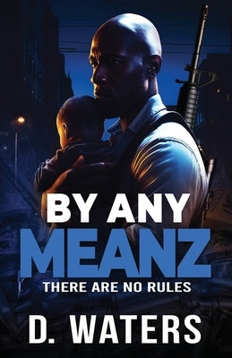 By Any Meanz: There Are No Rules by Waters, D.