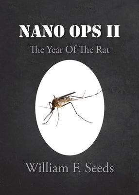 Nano Ops II: The Year Of The Rat by Seeds, William F.