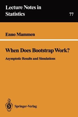 When Does Bootstrap Work?: Asymptotic Results and Simulations by Mammen, Enno