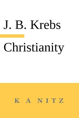 Christianity: God and Nature Only One Through the Word by Krebs, Johann Baptist