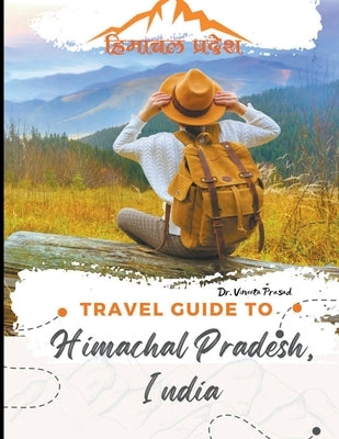 Travel Guide to Himachal Pradesh, India by Prasad, Vineeta
