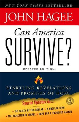 Can America Survive? Updated Edition: Startling Revelations and Promises of Hope by Hagee, John
