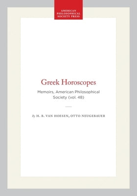 Greek Horoscopes: Memoirs, American Philosophical Society (Vol. 48) by Hoesen, H. B. Van