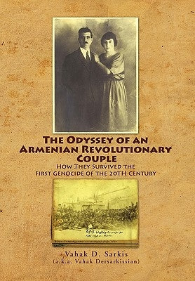 The Odyssey of an Armenian Revolutionary Couple by Sarkis, Vahak