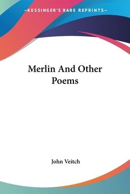 Merlin And Other Poems by Veitch, John