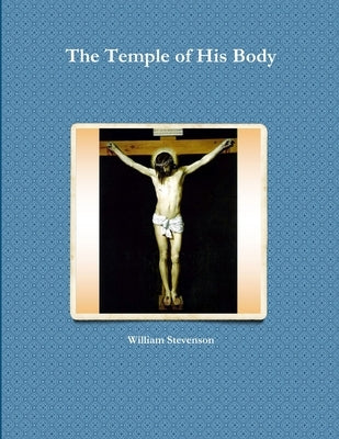 The Temple of His Body by Stevenson, William