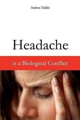 Headache is a Biological Conflict by Taddei, Andrea