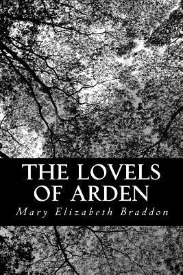 The Lovels of Arden by Braddon, Mary Elizabeth