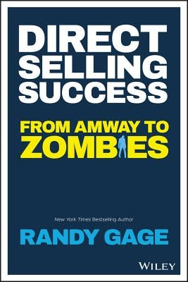 Direct Selling Success: From Amway to Zombies by Gage, Randy