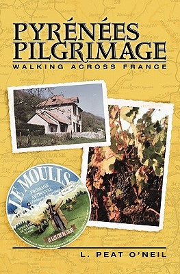 Pyrenees Pilgrimage: Walking Across France by O'Neil, L. Peat