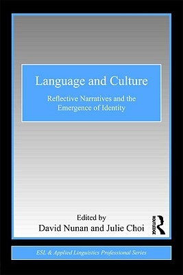 Language and Culture: Reflective Narratives and the Emergence of Identity by Nunan, David