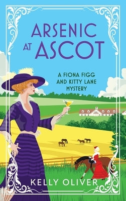 Arsenic at Ascot by Oliver, Kelly