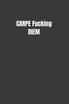 CARPE Fucking DIEM by Woll, Bill
