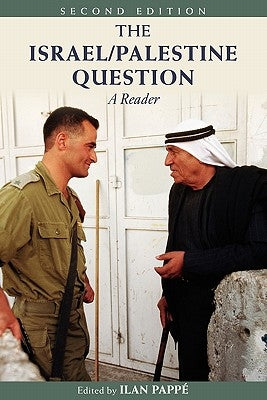 The Israel/Palestine Question: A Reader by PappÃ©, Ilan