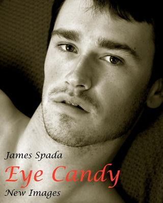Eye Candy: New Images by Spada, James