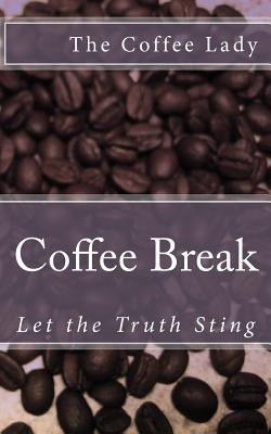 Coffee Break: Let the Truth Sting by Lady, The Coffee