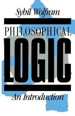 Philosophical Logic: An Introduction by Wolfram, Sybil