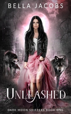 Unleashed by Jacobs, Bella