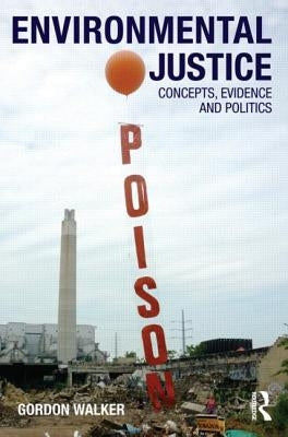 Environmental Justice: Concepts, Evidence and Politics by Walker, Gordon