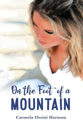 On the Foot of a Mountain by Harmon, Carmela Orsini