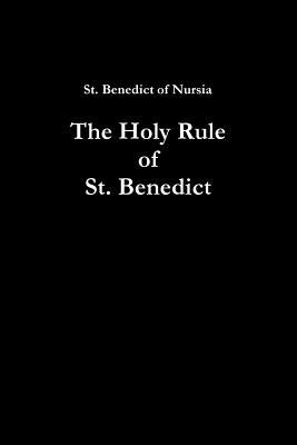 The Holy Rule of St. Benedict by Of Nursia, St Benedict